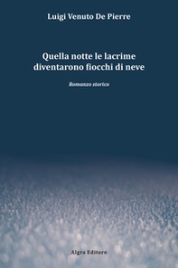 Quella notte le lacrime diventarono fiocchi di neve - Librerie.coop Quella notte le lacrime diventarono fiocchi di neve - Librerie.coop
