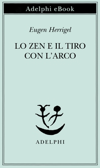 Lo Zen e il tiro con l’arco - Librerie.coop