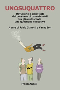 Unosuquattro. Diffusione e significati del consumo di cannabinoidi tra gli adolescenti: una questione educativa - Librerie.coop