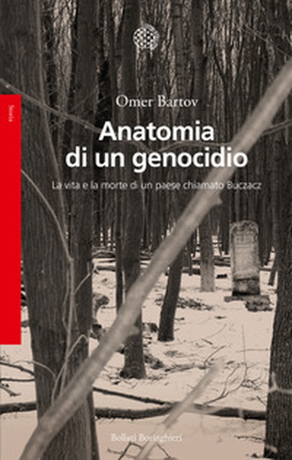 Anatomia di un genocidio. La vita e la morte di un paese chiamato Buczacz - Librerie.coop