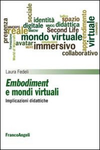 Embodiment e mondi virtuali. Implicazioni didattiche - Librerie.coop Embodiment e mondi virtuali. Implicazioni didattiche - Librerie.coop