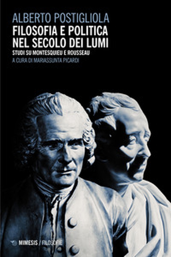 Filosofia e politica nel secolo dei lumi. Studi su Montesquieu e Rousseau - Librerie.coop Filosofia e politica nel secolo dei lumi. Studi su Montesquieu e Rousseau - Librerie.coop