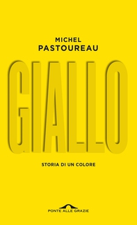 Giallo. Storia di un colore - Librerie.coop