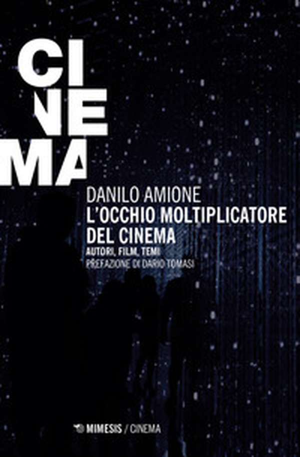 L'occhio moltiplicatore del cinema. Autori, film, temi - Librerie.coop L'occhio moltiplicatore del cinema. Autori, film, temi - Librerie.coop