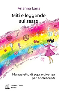Miti e leggende sul sesso. Manualetto di sopravvivenza per adolescenti - Librerie.coop Miti e leggende sul sesso. Manualetto di sopravvivenza per adolescenti - Librerie.coop