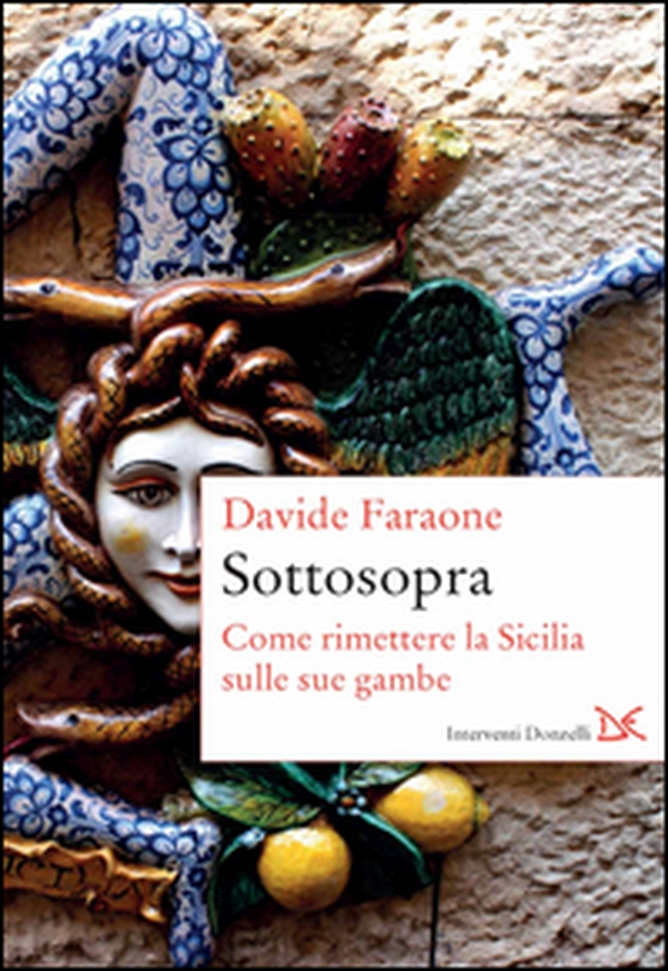 Sottosopra. Come rimettere la Sicilia sulle sue gambe - Librerie.coop Sottosopra. Come rimettere la Sicilia sulle sue gambe - Librerie.coop