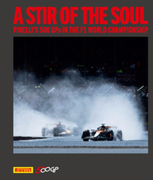 A stir of the soul. Pirelli's 500 GPs in the F1 world championship - Librerie.coop