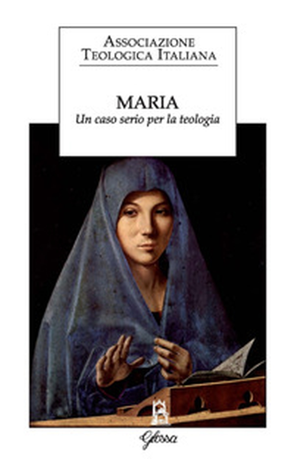 Maria. Un caso serio per la teologia - Librerie.coop Maria. Un caso serio per la teologia - Librerie.coop
