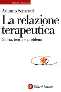 La relazione teraupetica. Storia, teoria e problemi - Librerie.coop