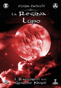 La regina lupo. I racconti del Grande Nord - Librerie.coop
