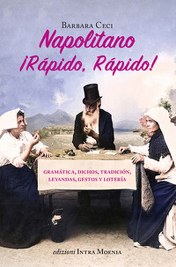 Napolitano ¡Rápido, rápido! Gramática, dichos, tradición, leyandas, gestos y lotería - Librerie.coop