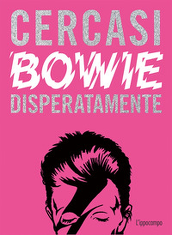 Cercasi Bowie disperatamente - Librerie.coop Cercasi Bowie disperatamente - Librerie.coop