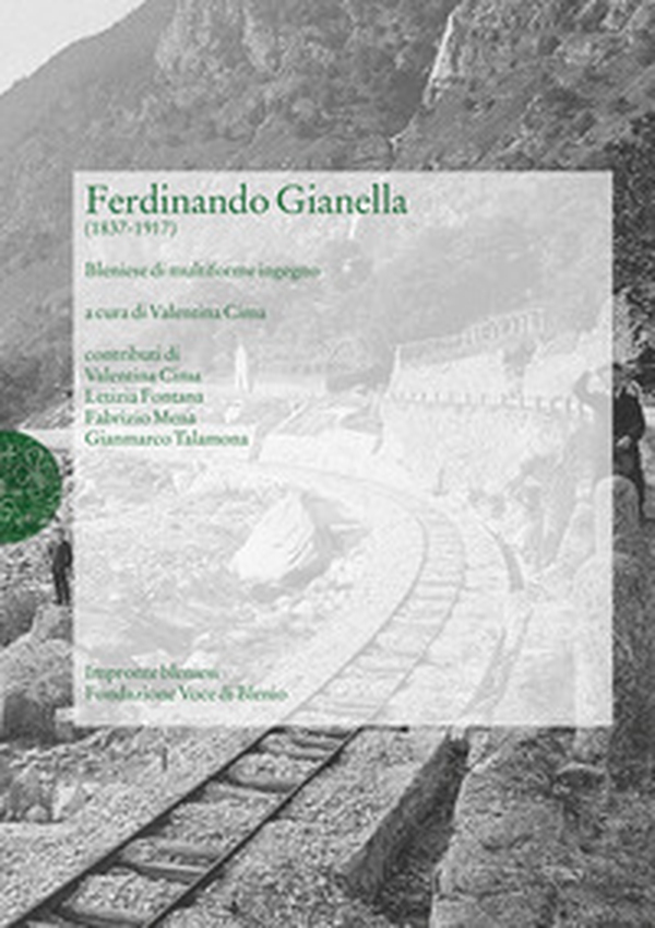 Fernando Gianella (1837-1917). Bleniese di multiforme ingegno - Librerie.coop Fernando Gianella (1837-1917). Bleniese di multiforme ingegno - Librerie.coop