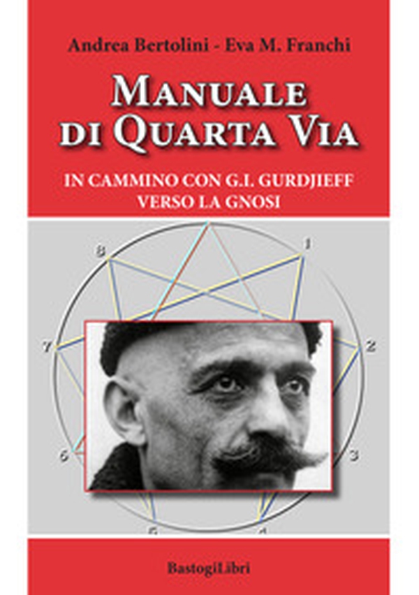 Manuale di quarta via. In cammino con G.I. Gurdjieff verso la gnosi - Librerie.coop Manuale di quarta via. In cammino con G.I. Gurdjieff verso la gnosi - Librerie.coop