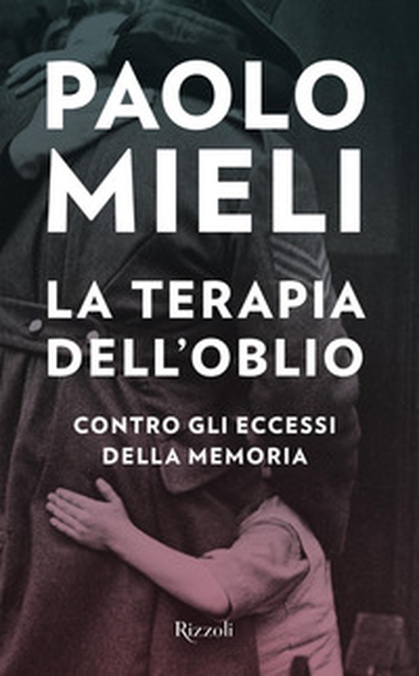 La terapia dell'oblio. Contro gli eccessi della memoria - Librerie.coop La terapia dell'oblio. Contro gli eccessi della memoria - Librerie.coop
