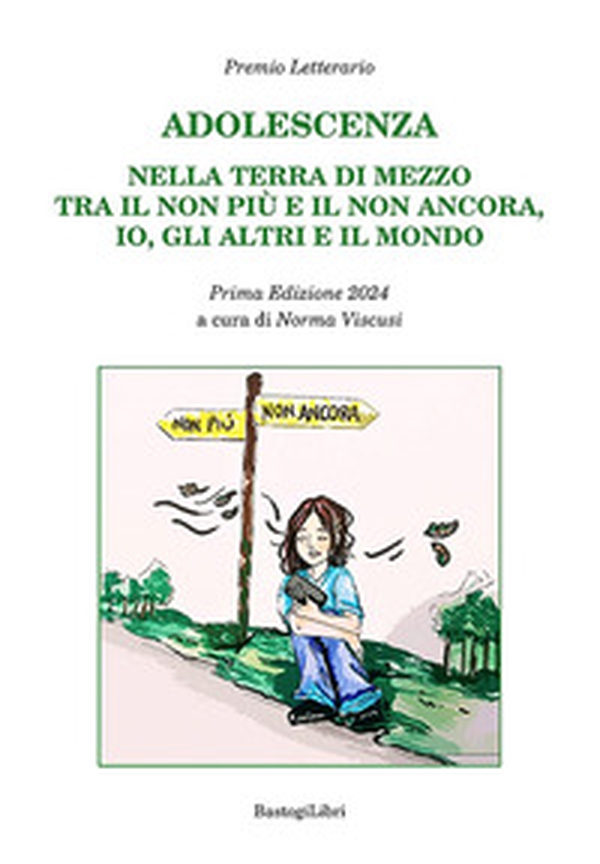 Adolescenza. Nella terra di mezzo tra il non più e il non ancora, io, gli altri e il mondo. Premio letterario. Prima edizione 2024 - Librerie.coop Adolescenza. Nella terra di mezzo tra il non più e il non ancora, io, gli altri e il mondo. Premio letterario. Prima edizione 2024 - Librerie.coop