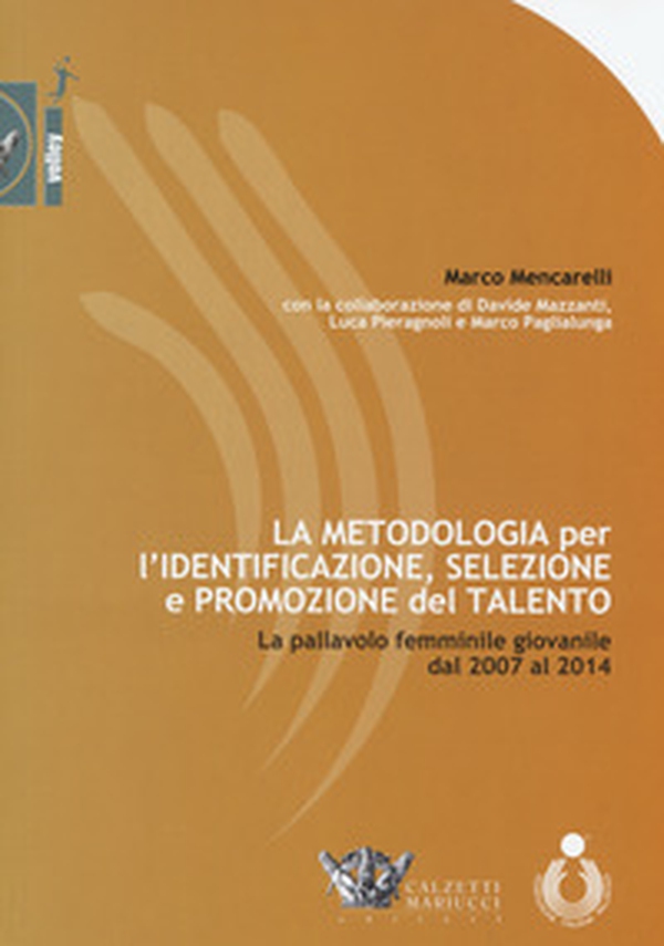 La metodologia per l'identificazione, selezione e promozione del talento. La pallavolo femminile giovanile dal 2007 al 2014 - Librerie.coop La metodologia per l'identificazione, selezione e promozione del talento. La pallavolo femminile giovanile dal 2007 al 2014 - Librerie.coop
