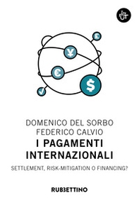 I pagamenti internazionali. Settlement, risk-mitigation o financing? - Librerie.coop I pagamenti internazionali. Settlement, risk-mitigation o financing? - Librerie.coop