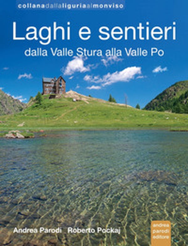 Laghi e sentieri dalla Valle Stura alla Valle Po - Librerie.coop Laghi e sentieri dalla Valle Stura alla Valle Po - Librerie.coop