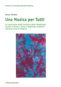 Una musica per tutti. Le esperienze multi-inclusive della Fondazione Scuola di Musica «Carlo e Guglielmo Andreoli» dell'Area Nord di Modena - Librerie.coop Una musica per tutti. Le esperienze multi-inclusive della Fondazione Scuola di Musica «Carlo e Guglielmo Andreoli» dell'Area Nord di Modena - Librerie.coop