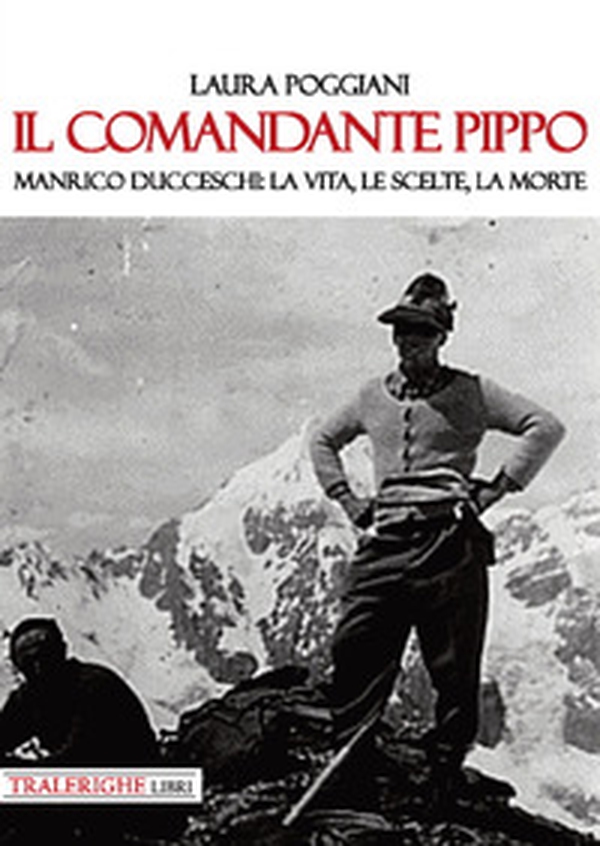 Il comandante Pippo. Manrico Ducceschi: la vita, le scelte, la morte - Librerie.coop Il comandante Pippo. Manrico Ducceschi: la vita, le scelte, la morte - Librerie.coop