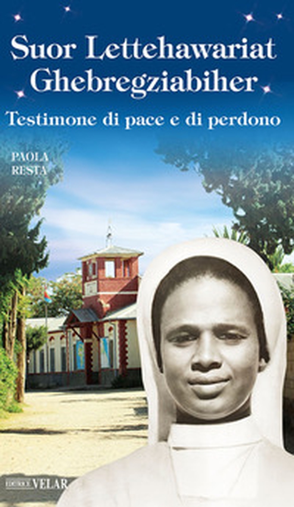 Suor Lettehauriat Ghebregziabiher. Testimone di pace e di perdono - Librerie.coop Suor Lettehauriat Ghebregziabiher. Testimone di pace e di perdono - Librerie.coop
