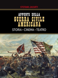 Appunti sulla Guerra civile americana. Storia, cinema, teatro - Librerie.coop