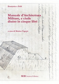 Manuale d'architettura militare, e ciuile diuiso in cinque libri - Librerie.coop