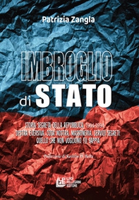 Imbroglio di stato. Storia segreta della Repubblica 1964-1994. Destra eversiva, Cosa nostra, Massoneria, Servizi segreti: quello che non vogliono tu sappia - Librerie.coop