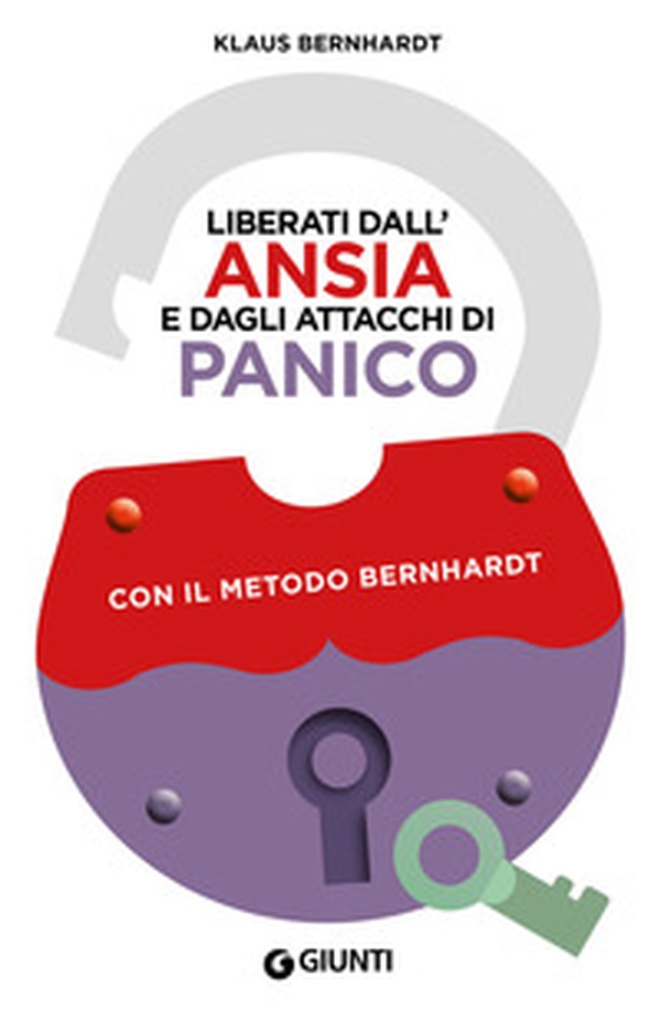 Liberati dall'ansia e dagli attacchi di panico con il metodo Bernhardt - Librerie.coop Liberati dall'ansia e dagli attacchi di panico con il metodo Bernhardt - Librerie.coop