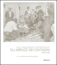 Paul Scheuermeier, Gerhard Rohlfs. Gli Abruzzi dei contadini, 1923-1930 - Librerie.coop