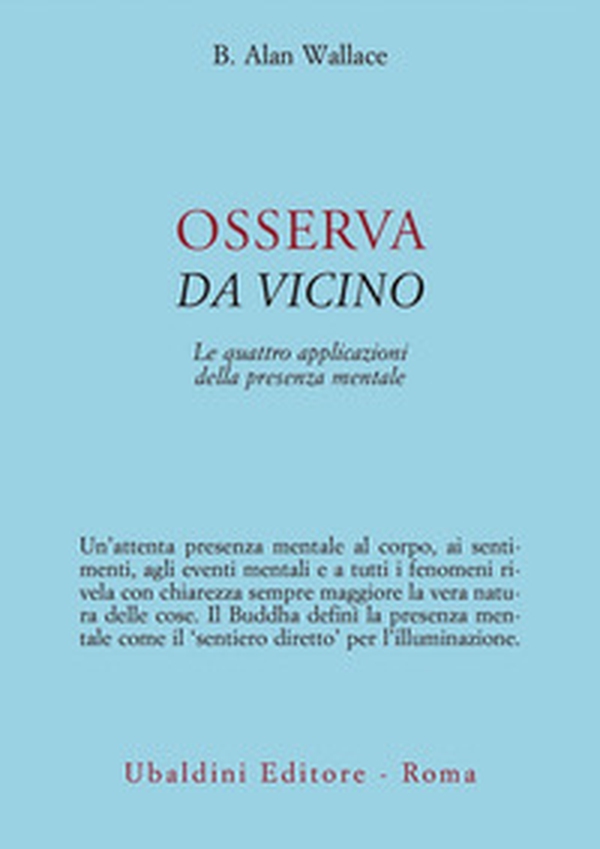 Osserva da vicino. Le quattro applicazioni della presenza mentale - Librerie.coop Osserva da vicino. Le quattro applicazioni della presenza mentale - Librerie.coop
