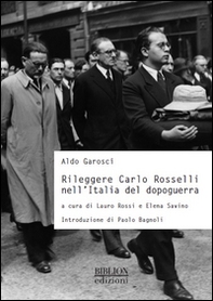 Rileggere Carlo Rosselli nell'Italia del dopoguerra - Librerie.coop