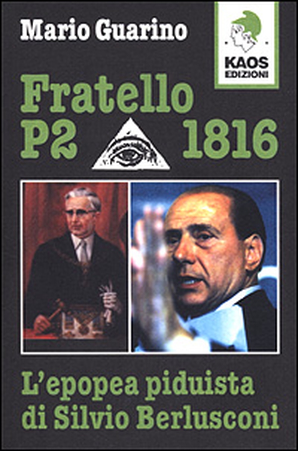 Fratello P2 1816. L'epopea piduista di Silvio Berlusconi - Librerie.coop Fratello P2 1816. L'epopea piduista di Silvio Berlusconi - Librerie.coop