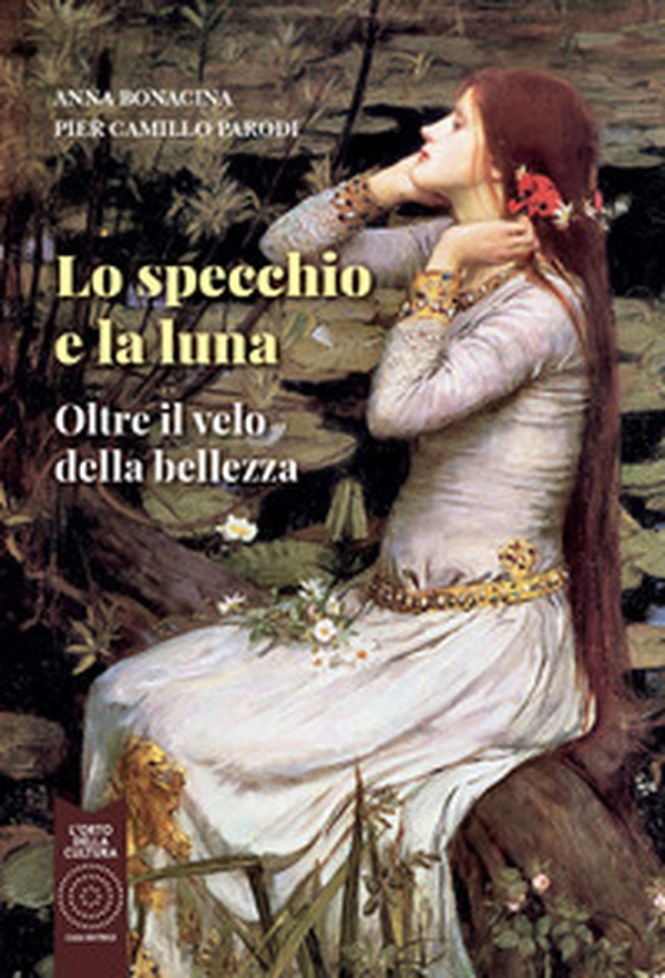 Lo specchio e la luna. Oltre il velo della bellezza - Librerie.coop Lo specchio e la luna. Oltre il velo della bellezza - Librerie.coop