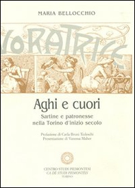 Aghi e cuori. Sartine e patronesse nella Torino d'inizio secolo-Tra eleganza e austerità. Il regno della moda sulle pagine de «La Donna» - Librerie.coop