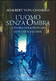 L'uomo senza ombra. La storia straordinaria di Peter Schlemihl - Librerie.coop L'uomo senza ombra. La storia straordinaria di Peter Schlemihl - Librerie.coop