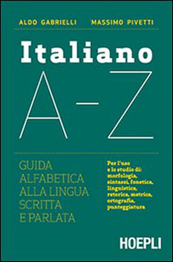 Italiano A-Z. Guida alfabetica alla lingua scritta e parlata - Librerie.coop Italiano A-Z. Guida alfabetica alla lingua scritta e parlata - Librerie.coop