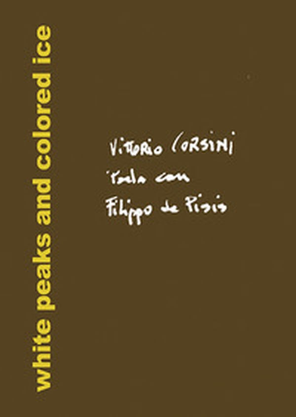 Vittorio Corsini parla con Filippo de Pisis. White peaks and colored ice - Librerie.coop