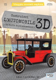 Costruisci l'automobile 3D. La storia delle automobili. Viaggia, conosci, esplora - Librerie.coop