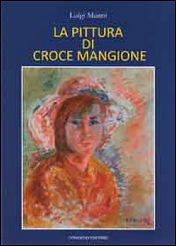La pittura di Croce Mangione - Librerie.coop