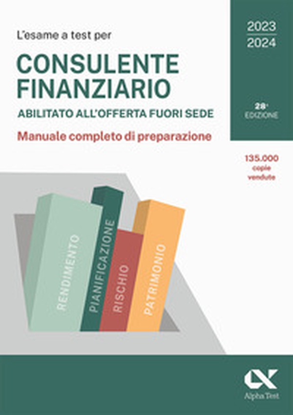 L'esame a test per Consulente finanziario abilitato all'offerta fuori sede. Manuale completo di preparazione - Librerie.coop L'esame a test per Consulente finanziario abilitato all'offerta fuori sede. Manuale completo di preparazione - Librerie.coop