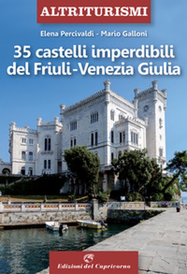 35 castelli imperdibili del Friuli Venezia Giulia - Librerie.coop 35 castelli imperdibili del Friuli Venezia Giulia - Librerie.coop