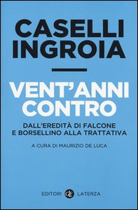 Vent'anni contro. Dall'eredità di Falcone e Borsellino alla trattativa - Librerie.coop