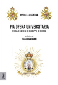 Pia Opera Universitaria. Storia di un'idea, di un gruppo, di un'etica - Librerie.coop Pia Opera Universitaria. Storia di un'idea, di un gruppo, di un'etica - Librerie.coop