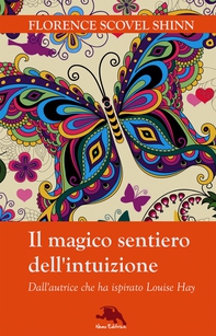 Il magico sentiero dell'intuizione - Librerie.coop Il magico sentiero dell'intuizione - Librerie.coop