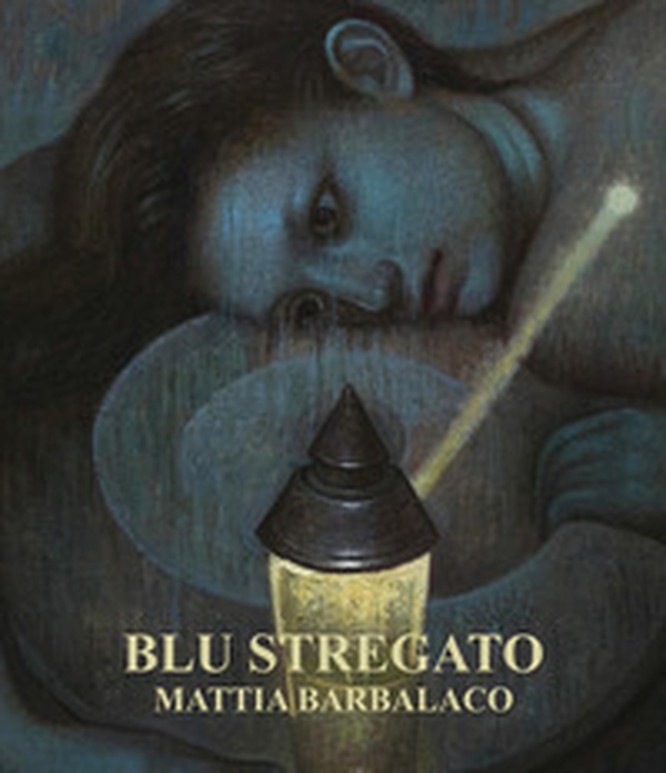 Mattia Barbalaco. Blu stregato - Librerie.coop