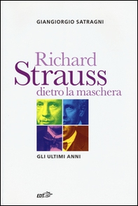 Richard Strauss dietro la maschera. Gli ultimi anni - Librerie.coop Richard Strauss dietro la maschera. Gli ultimi anni - Librerie.coop