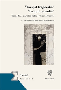 «Incipit tragoedia» «incipit parodia». Tragedia e parodia nella Wiener Moderne - Librerie.coop