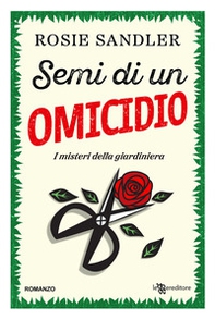 Semi di un omicidio. I misteri della giardiniera - Vol. 1 - Librerie.coop